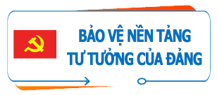 Bảo vệ nền tảng tư tưởng của Đảng